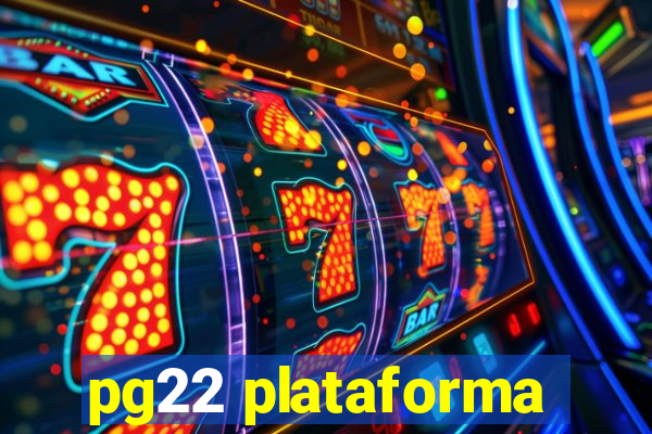 pg22 plataforma